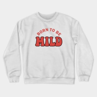 mild Crewneck Sweatshirt